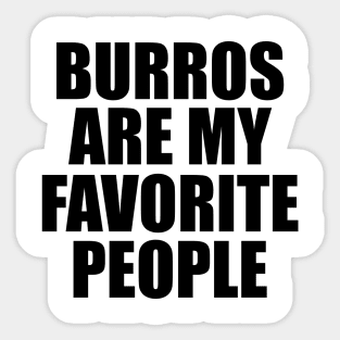 Burro - Burros are my spirit animals Sticker